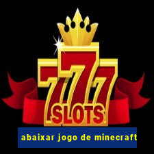 abaixar jogo de minecraft